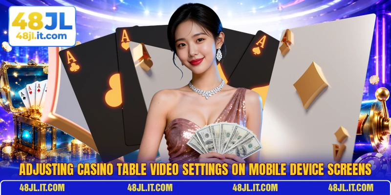 Adjusting casino table video settings on mobile device screens