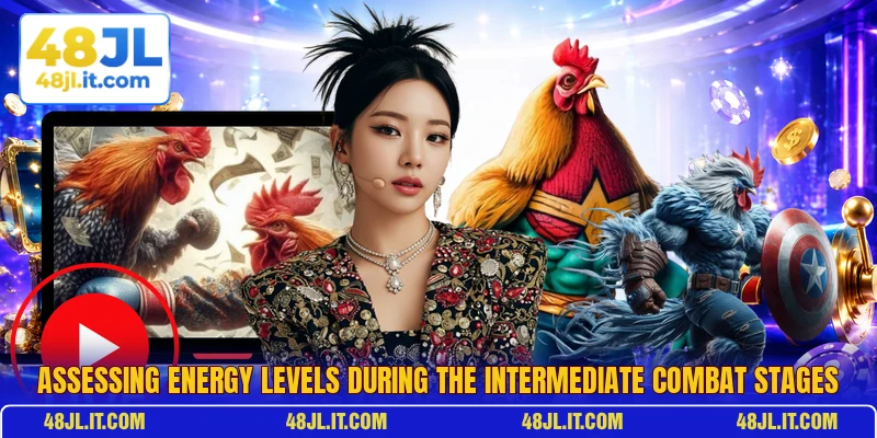 Assessing energy levels during the intermediate combat stages
