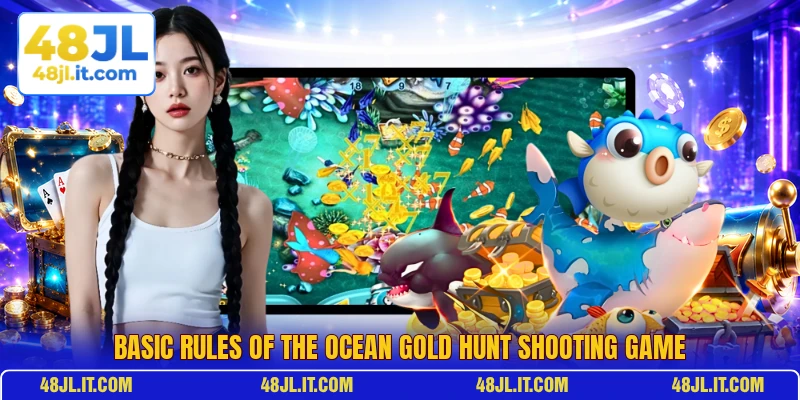Basic rules of the Ocean Gold Hunt shooting game