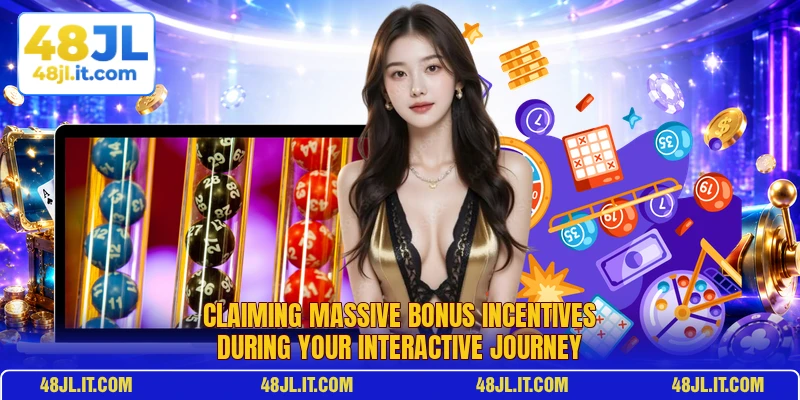 Claiming massive bonus incentives during your interactive journey