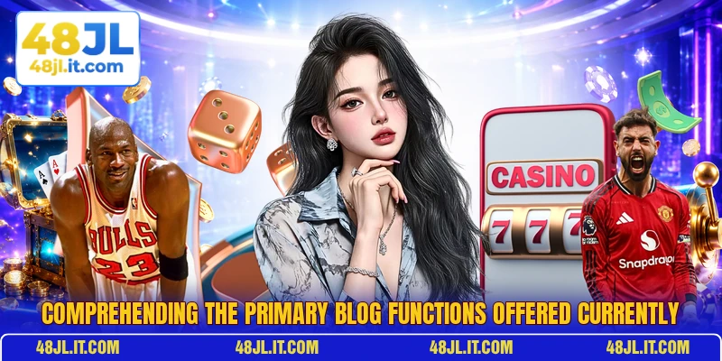 Comprehending the primary blog functions offered currently Comprehending the primary blog functions offered currently