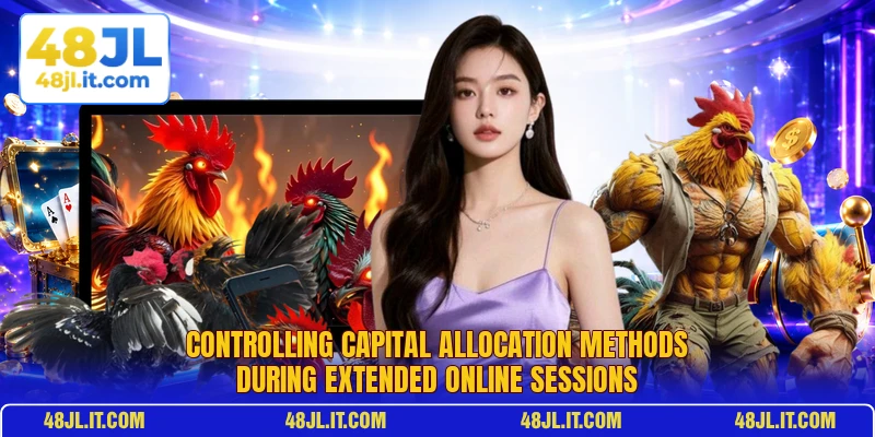 Controlling capital allocation methods during extended online sessions