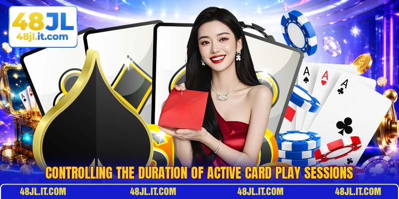 Controlling the duration of active card play sessions