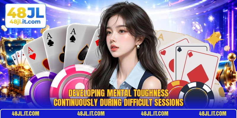 Developing mental toughness continuously during difficult sessions