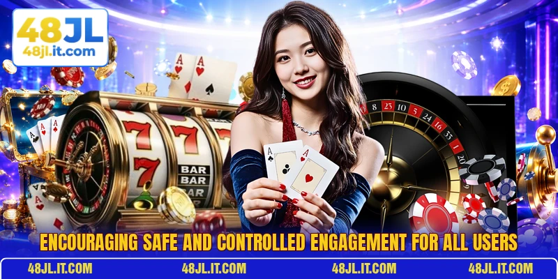 Encouraging safe and controlled engagement for all users Encouraging safe and controlled engagement for all users