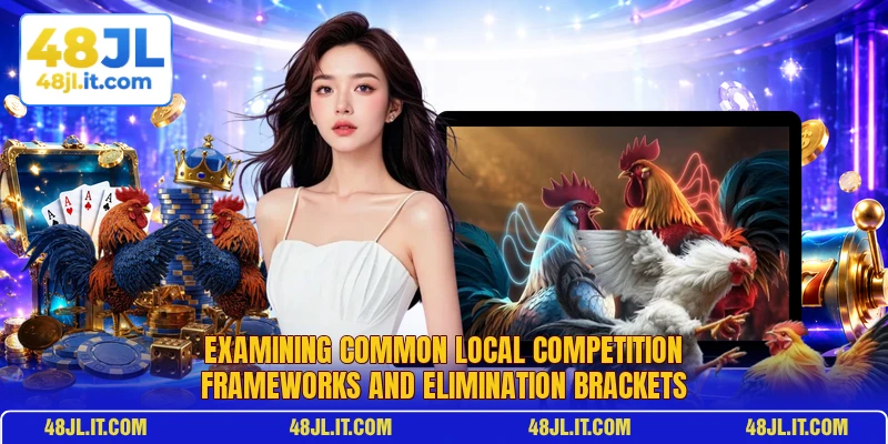 Examining common local competition frameworks and elimination brackets