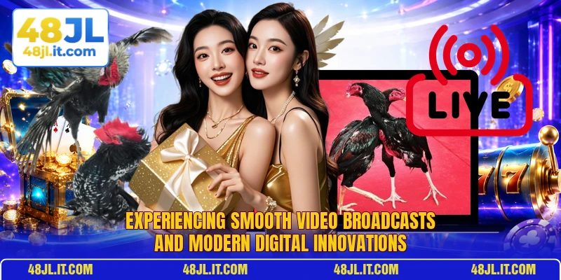 Experiencing smooth video broadcasts and modern digital innovations