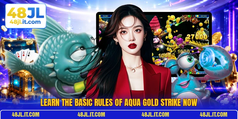 Learn the basic rules of Aqua Gold Strike now