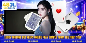 Lucky Fortune Bet Keeps Online Play Simple From The First Step