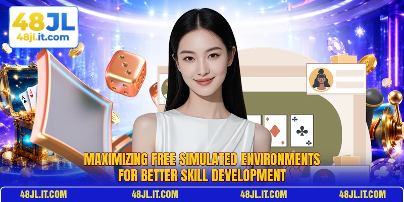 Maximizing free simulated environments for better skill development