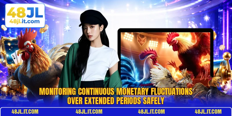 Monitoring continuous monetary fluctuations over extended periods safely