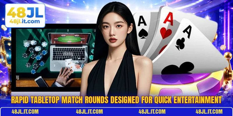 Rapid tabletop match rounds designed for quick entertainment