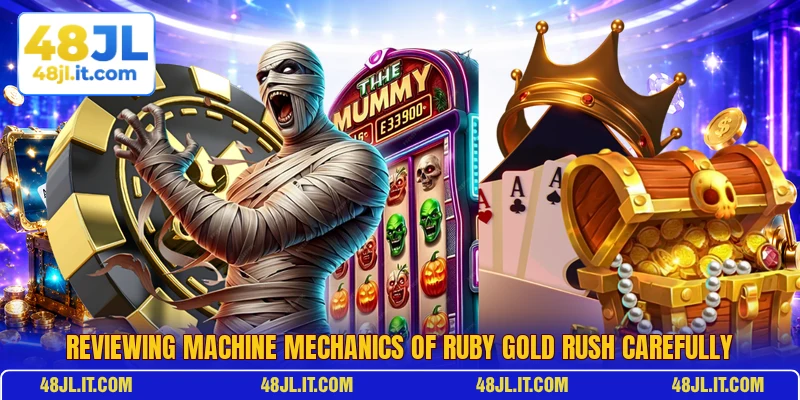 Reviewing machine mechanics of Ruby Gold Rush carefully