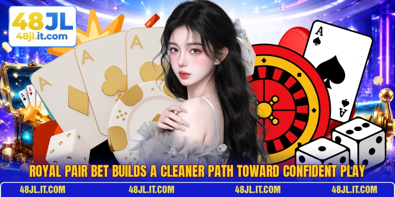 Royal Pair Bet Builds A Cleaner Path Toward Confident Play