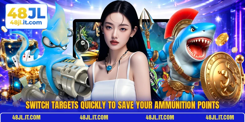 Switch targets quickly to save your ammunition points
