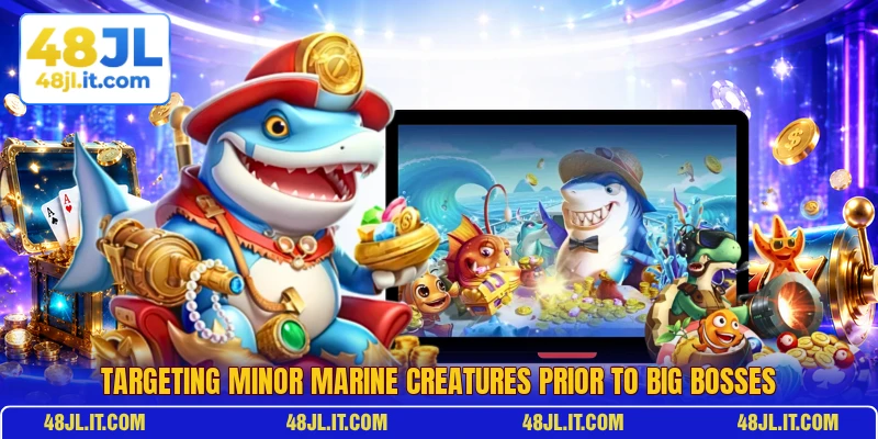 Targeting minor marine creatures prior to big bosses