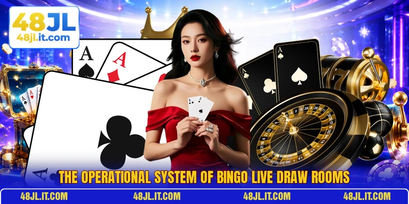 The operational system of Bingo Live Draw rooms