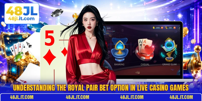Understanding the Royal Pair Bet option in live casino games