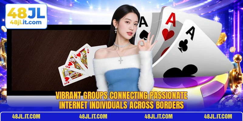 Vibrant groups connecting passionate internet individuals across borders